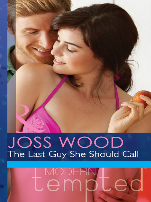 Title details for The Last Guy She Should Call by Joss Wood - Available